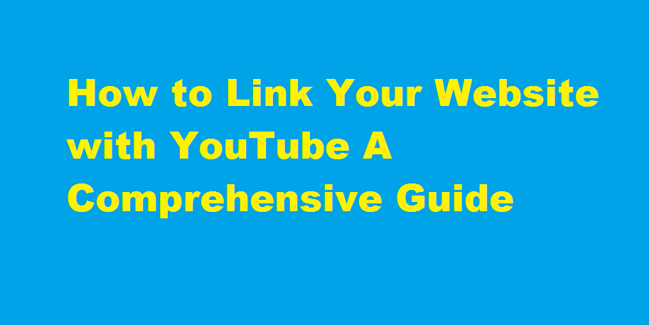 How to Link Your Website with YouTube A Comprehensive Guide