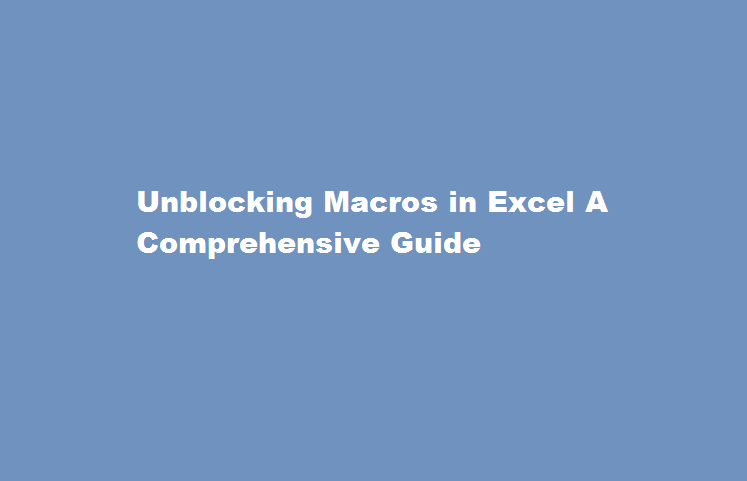Unblocking Macros in Excel A Comprehensive Guide