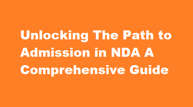 Unlocking the Path to Admission in NDA A Comprehensive Guide