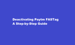 how to deactive paytm fastag