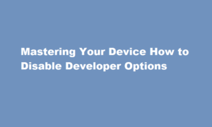 how to disable developer option