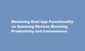 how to dual app in samsung,