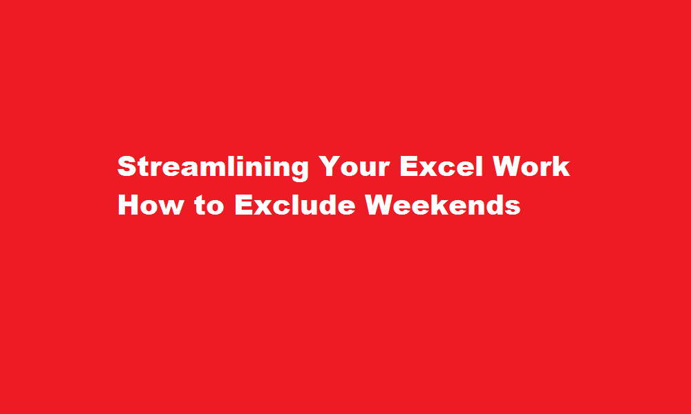 how to exclude weekends in excel