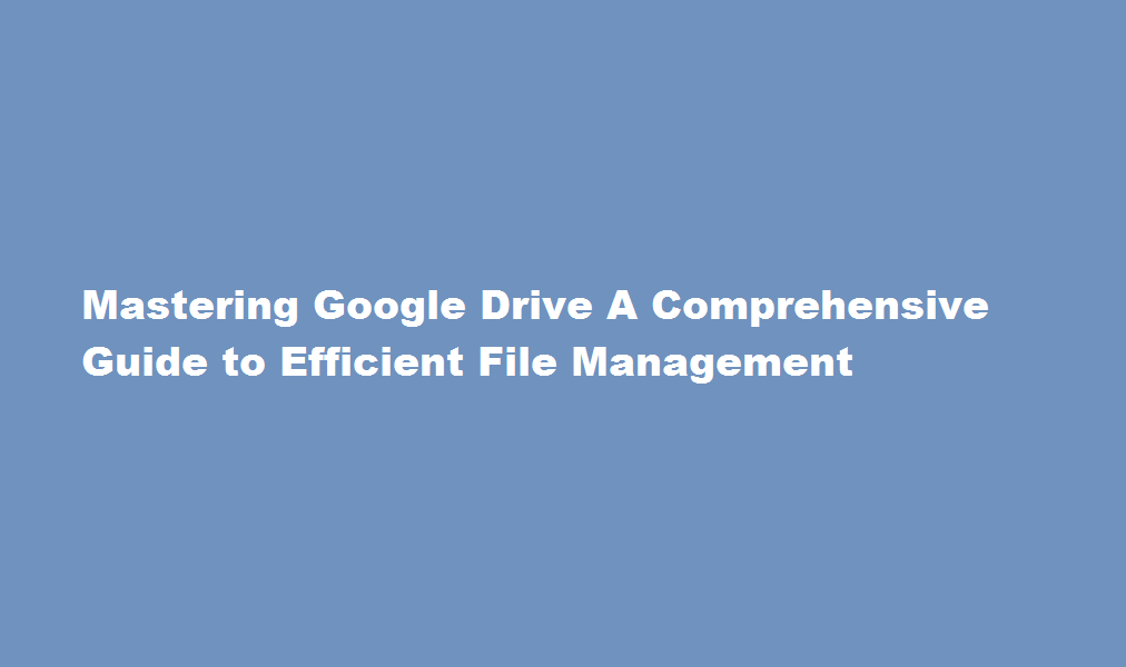 how to manage google drive