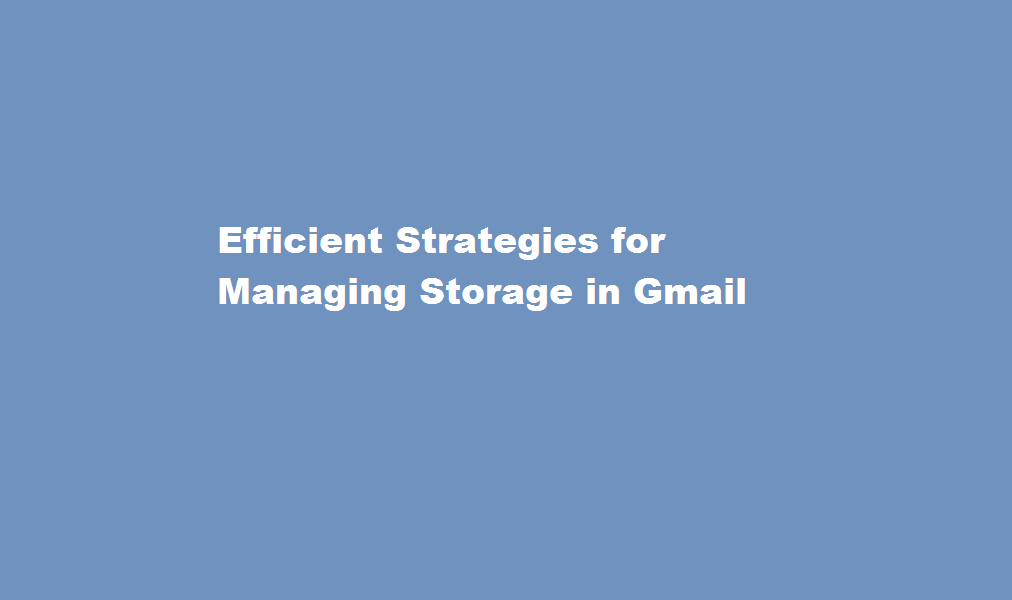 how to manage storage in gmail