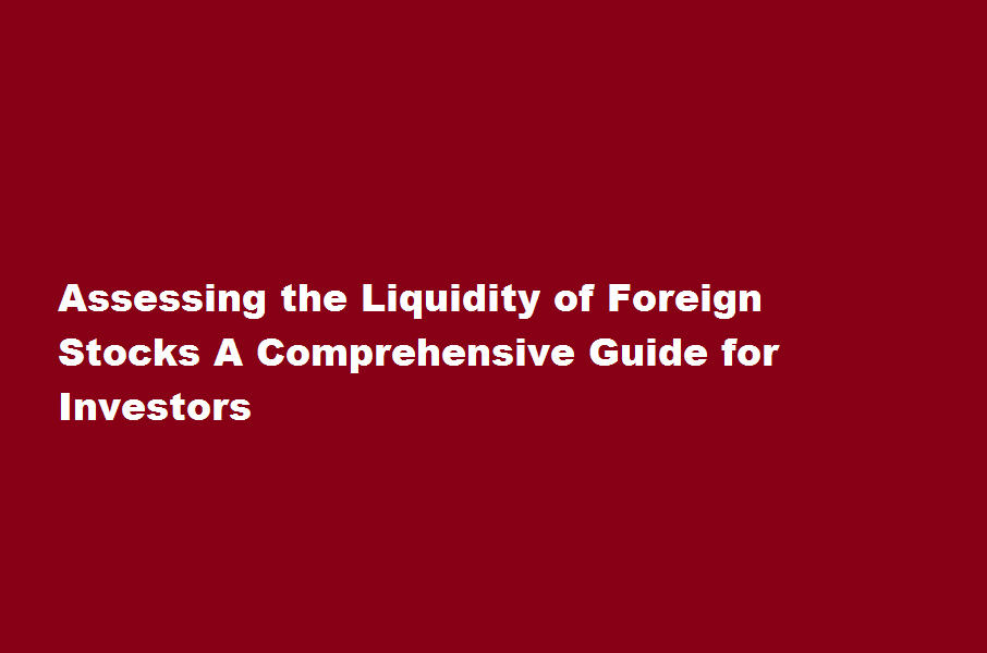 How can I determine the liquidity of foreign stocks before investing