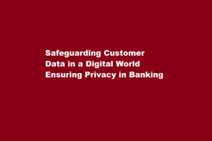 How can banks ensure the protection of customer data