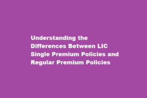 How does an LIC single premium policy differ from regular premium policies