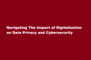 How does digitalization affect data privacy and cybersecurity