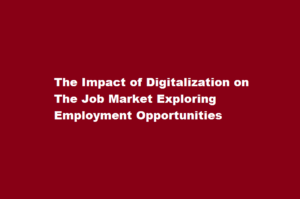 How does digitalization impact the job market and employment opportunities