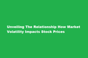How does market volatility impact stock prices