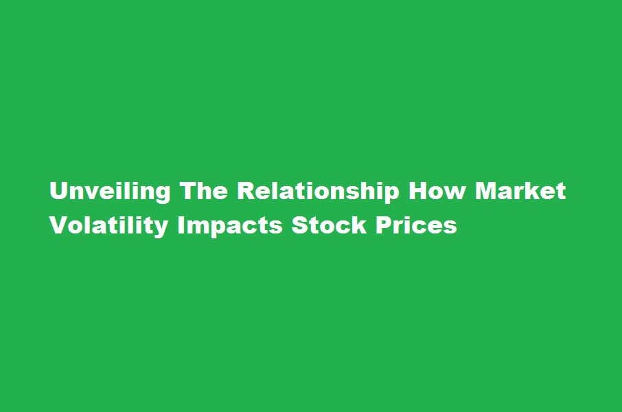 How does market volatility impact stock prices