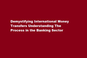 How does the process of international money transfer