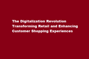 How has digitalization transformed the retail industry