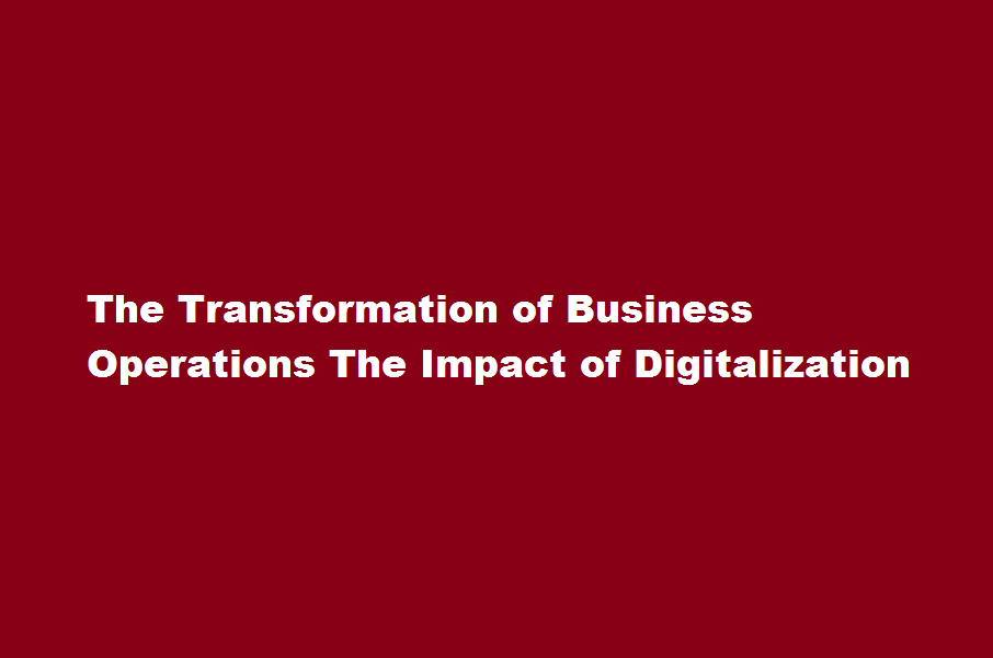 How has digitalization transformed the way businesses operate