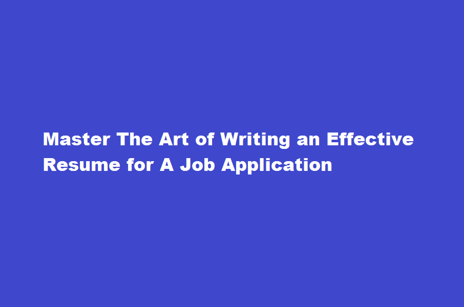 How to write an effective resume for a job application