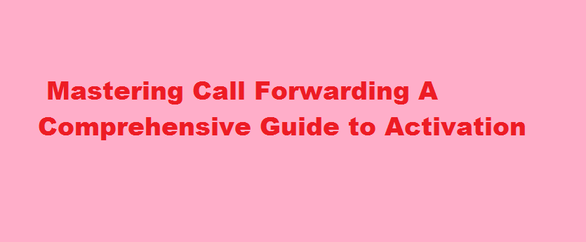 how to activate call forwarding