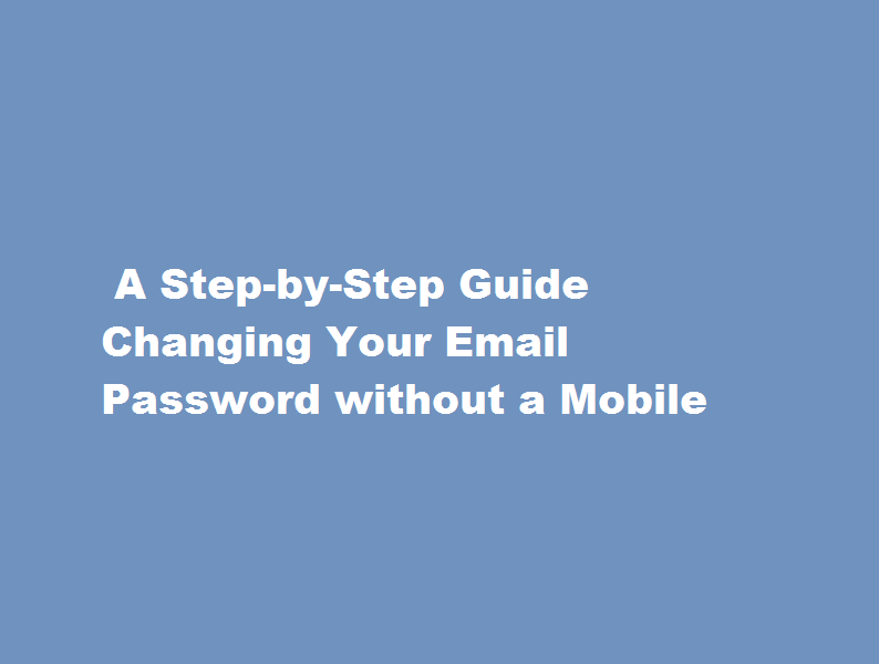 how to change email password without mobile number