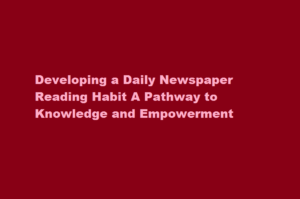 how to develop a habbit of reading newspaper daily