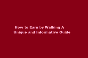 how to earn by walking