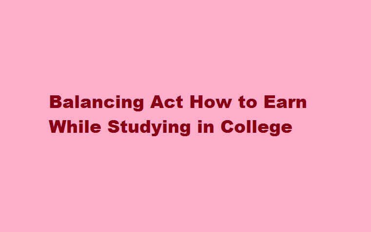 how to earn while studying in college