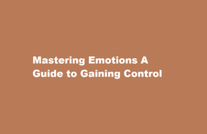 how to get control over your emotions