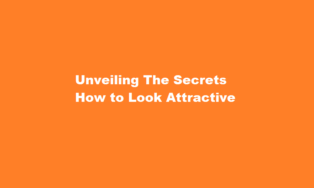 how to look attractive'