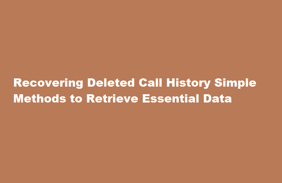 how to recover deleted call history