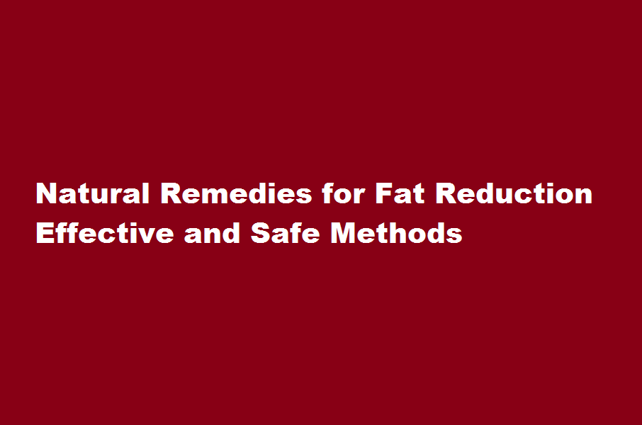 how to reduce fat through natural remedies