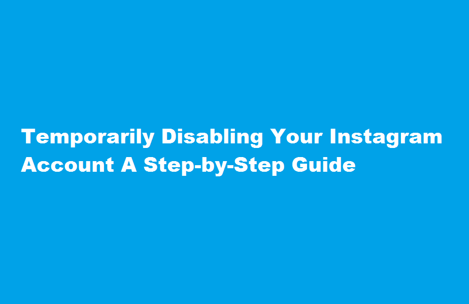 how to temporarily disable an instagram account